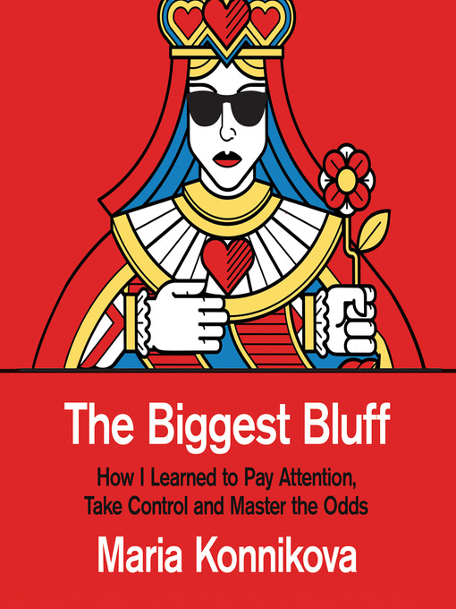 Title details for The Biggest Bluff by Maria Konnikova - Available